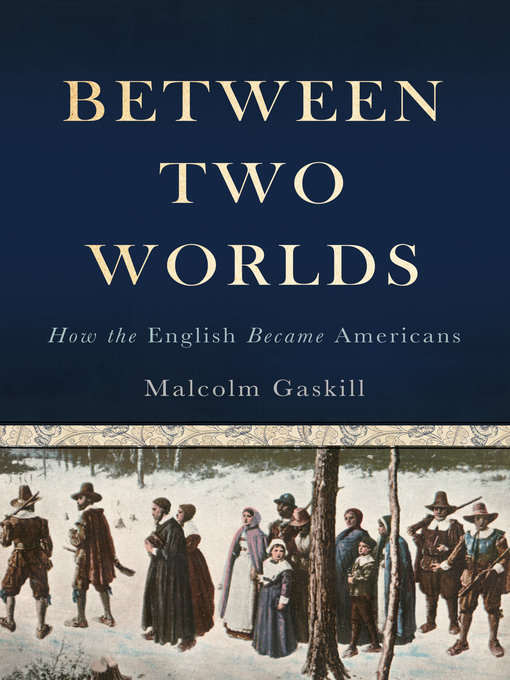 Title details for Between Two Worlds by Malcolm Gaskill - Available